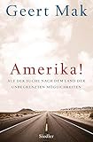 Amerika!: Auf der Suche nach dem Land der unbegrenzten Möglichk