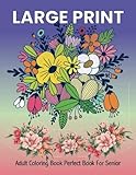 Large print adult coloring book perfect book for senior: An Easy and Simple Coloring Book for Adults of Spring with Flowers, Butterflies, Country. ... ... for Seniors/flower coloring book for w