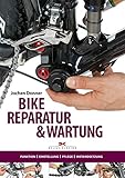 Bike-Reparatur & Wartung: Funktion, Einstellung, Pflege, Instandsetzung