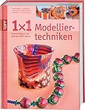 1 x 1 kreativ Modelliertechniken: Schmuck, Figuren und mehr aus FIMO & Co. (TOPP 1 x 1 kreativ)