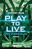 Play to Live - Der Cyber-Clan: Roman (Play to Live-Serie 2)