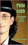 Philo Gubb, Correspondence-School Detective - Ellis Parker Butler [ Vintage classics Edition](Illustrated) (English Edition)