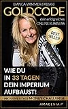 Online Business: GOLDCODE: Wie du in 33 Tagen dein Imperium aufbaust!