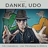 Danke, Udo: Udo Lindenberg - eine Würdigung in B