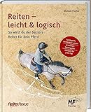 Reiten - leicht & logisch: So wirst du der bessere Reiter für dein Pferd. Mit Tipps für den Reitunterricht, die Pferdeausbildung und einem 10-Wochen-Trainingplan. Ein Reiter-Revue-B