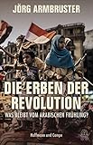 Die Erben der Revolution: Was bleibt vom Arabischen Frühling?