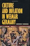 Culture and Inflation in Weimar Germany (Weimar and Now: German Cultural Criticism Book 26) (English Edition)