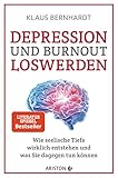 Depression und Burnout loswerden: Wie seelische Tiefs wirklich entstehen, und was Sie dagegen tun kö