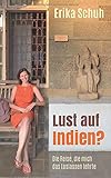 Lust auf Indien?: Die Reise, die mich das L