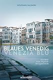Blaues Venedig - Venezia blu: Eine Reise in die Abgründe der Lag