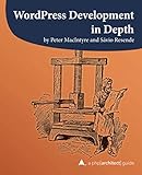 WordPress Development in Depth (A php[architect] guide, Band 7)