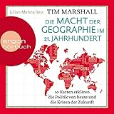 Die Macht der Geographie im 21. Jahrhundert: 10 Karten erklären die Politik von heute und die Krisen der Zuk