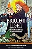 Brigid's Light: Tending the Ancestral Flame of the Beloved Celtic Goddess (English Edition)