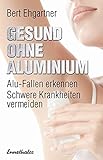 Gesund ohne Aluminium: Alu-Fallen erkennen – Schwere Krank