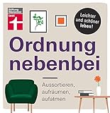 Ordnung nebenbei: Aussortieren, aufräumen, aufatmen - Mehr Ordnung und Klarheit - Individuelle Tipps - Psychologische Tricks I Von Stiftung W