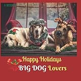 Happy Holidays BIG DOG Lovers~