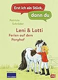 Erst ich ein Stück, dann du - Leni & Lotti - Ferien auf dem Ponyhof: Für das gemeinsame Lesenlernen ab der 1. Klasse (Erst ich ein Stück... Das Original, Band 25)
