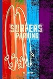 SURFERS PARKING NOTEBOOK: Notizbuch liniert mit Inhaltsverzeichnis zum selber eintragen 120 Seiten Softcover ca DIN A5 Perfekt als Tagebuch, ... den nächsten Surf Urlaub Geschenk für S