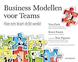 Business modellen voor teams: Hoe een organisatie écht werkt en hoe iedereen daarin p