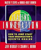 Leading Innovation: How to Jump Start Your Organization's Growth Eng