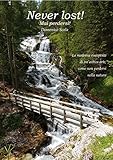 Never Lost! Mai perdersi!: La moderna riscoperta di un’antica arte, come non perdersi nella natura (Dreaming Patagonia) (Italian Edition)