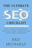 The ULTIMATE SEO CHECKLIST 2016: How to rank your websites by following a simple checklist for your search engine optimization (English Edition)