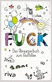 FUCK – Das Ausfüllbuch: Das Abreagierbuch zum Ausfü