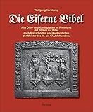 Die Eiserne Bibel: Alte Ofen- und Kaminplatten im Rheinland mit Bildern zur Bibel nach Holzschnitten und Kupferstichen der Meister des 15. bis 17. J