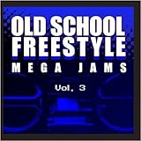 Old School Freestyle Mega Jams Vol. 3