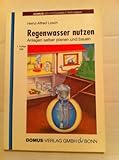 Regenwasser nutzen: Anlagen selber planen und b