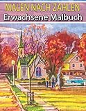 Malen nach Zahlen Erwachsene Malbuch: Malen nach Zahlen für Erw