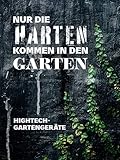 Nur die Harten kommen in den Garten - Hightech-Garteng