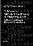 Call Center. Nützliche Dienstleistung oder Sklavengaleere?