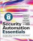 Security Automation Essentials: Streamlined Enterprise Security Management & Monitoring with SCAP: Streamlined Enterprise Security Management & Monitoring with SC