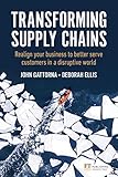 Gattorna, J: Transforming Supply Chains: Realign your business to better serve customers in a disruptive world (Financial Times)