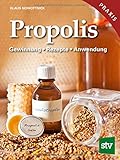 Propolis: Gewinnung - Rezepte - Anwendung Heilkraft aus dem Bienenvolk