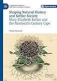 Shaping Natural History and Settler Society: Mary Elizabeth Barber and the Nineteenth-Century Cape (Cambridge Imperial and Post-Colonial Studies)
