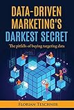 Data-Driven Marketing's Darkest Secret: The pitfalls of buying targeting data (English Edition)