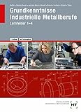 Grundkenntnisse Industrielle Metallberufe Lernfelder 1 - 4