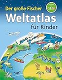 Der große Fischer Weltatlas für Kinder (Kinderlexika und Atlanten)