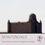 Schutzschild: Hypnotischer Schutz vor negativer Energ