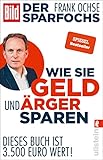 Der Sparfochs - Wie Sie Geld und Ärger sparen: Dieses Buch ist 3.500 Euro wert!