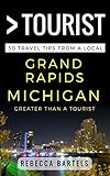 Greater Than a Tourist – Grand Rapids Michigan USA: 50 Travel Tips from a Local (Greater Than a Tourist Michigan) (English Edition)