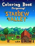 Mixigaming! - Stardew Valley Coloring Book: Vivid Illustrations, Lovely Gift For Kids And Adults Who Loves Role-playing Video G