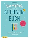 Das magische Aufräumbuch: Loslassen, Ordnung schaffen,