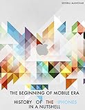 history of iPhones in 30 pages: a brief travel about how it all started and progressed (English Edition)