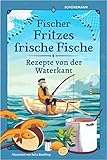 Fischer Fritzes frische Fische: Rezepte von der Waterk