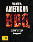 Weber’s American BBQ: Ein kulinarischer Roadtrip durch die USA (GU Weber's Grillen)