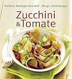 Zucchini und Tomate: Die besten Rezep