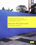 Kulturelle Mitte Darmstadt – ein kritischer Stadtfü